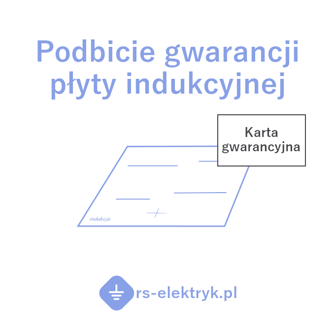 Podbicie gwarancji płyty indukcyjnej Podbicie gwarancji płyty indukcyjnej