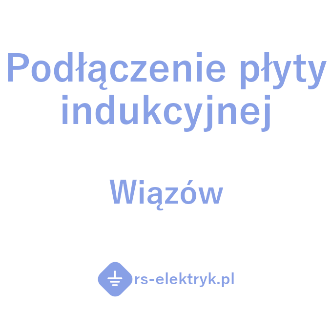 Podłączenie płyty indukcyjnej Wiązów