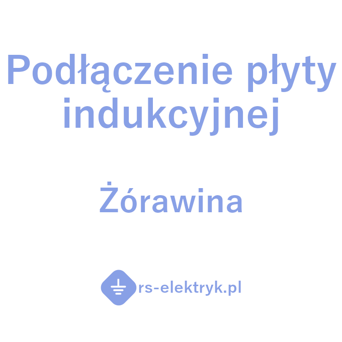 Podłączenie płyty indukcyjnej Żórawina