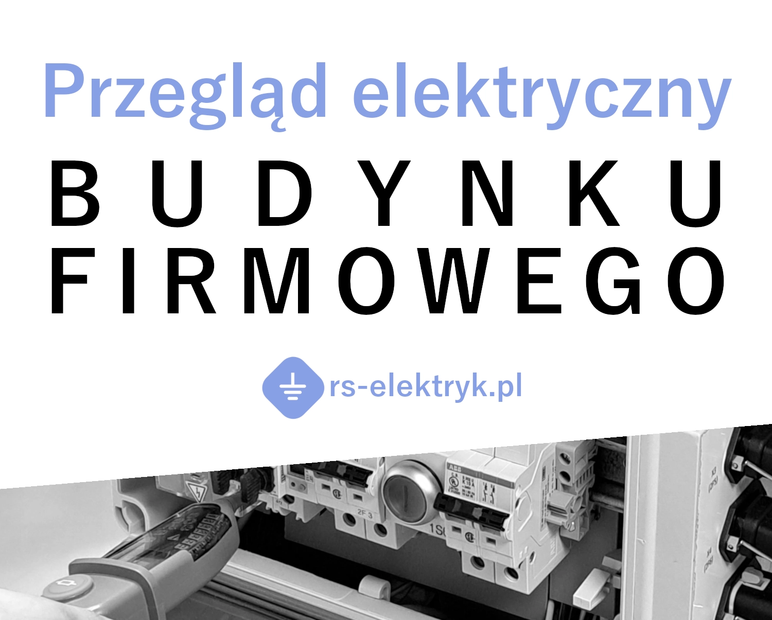 Przegląd elektryczny budynku firmowego Przegląd elektryczny budynku firmowego
