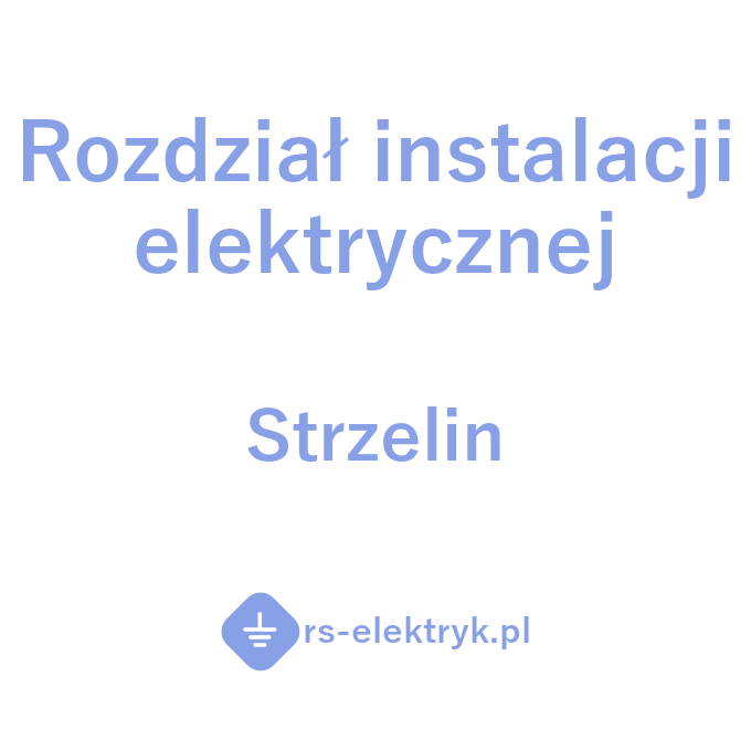 Rozdział instalacji elektrycznej Strzelin