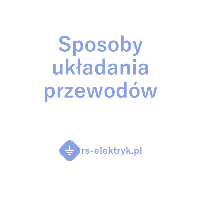 Sposoby układania przewodów Sposoby układania przewodów