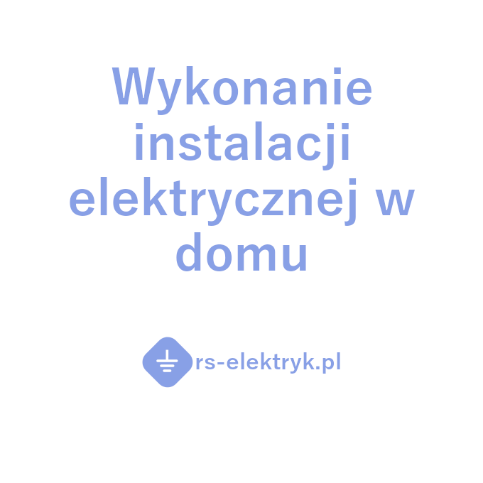 Wykonanie instalacji elektrycznej w domu Wykonanie instalacji elektrycznej w domu